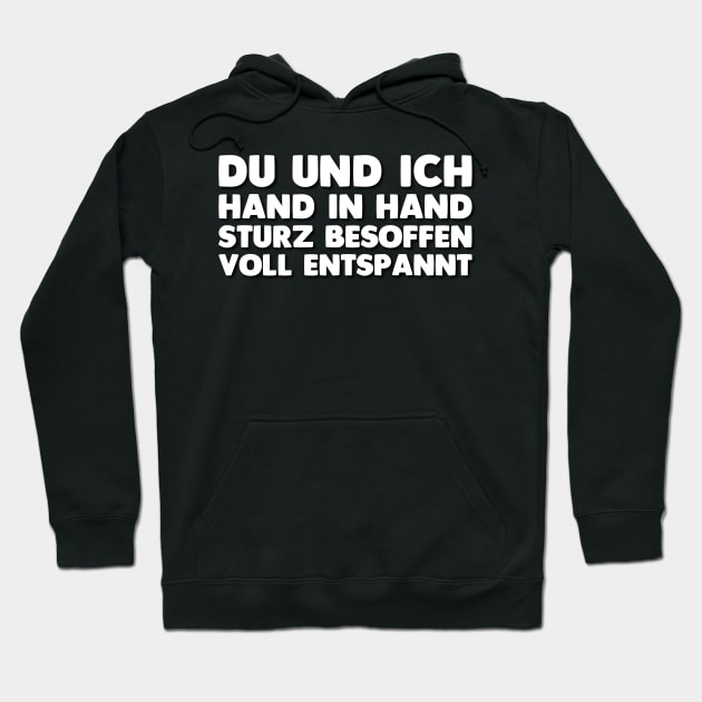 Du Und Ich Hand In Hand Sturz Besoffen Voll Entspannt Hoodie by 5StarDesigns